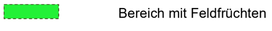 Grünes Rechteck mit gestricheltem Rand neben dem Text 'Bereich mit Feldfrüchten'